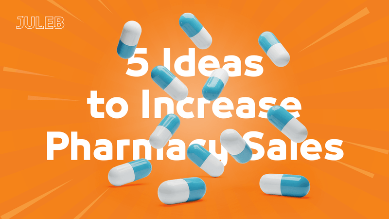 5 Ideas to Increase Pharmacy Sales with Juleb Systems