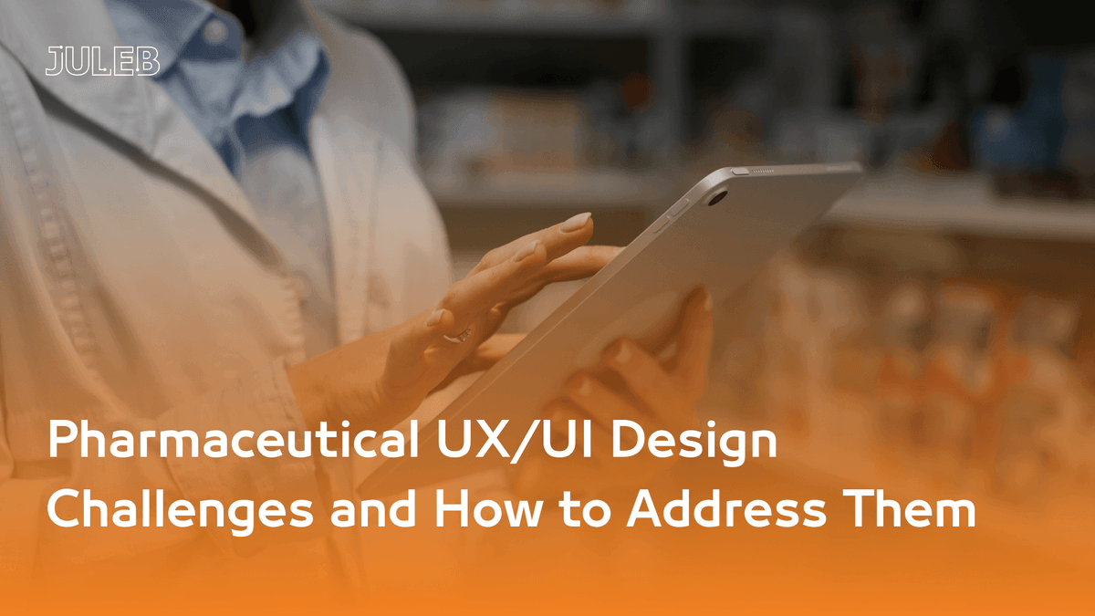 Pharmaceutical UX/UI Design Challenges and How to Address Them