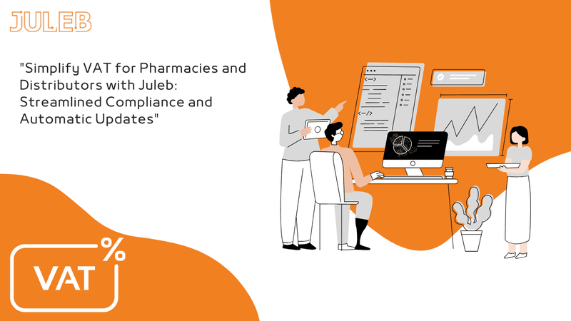  Streamlining VAT (Value Added Tax) for Pharmacies and Distributors with Juleb 